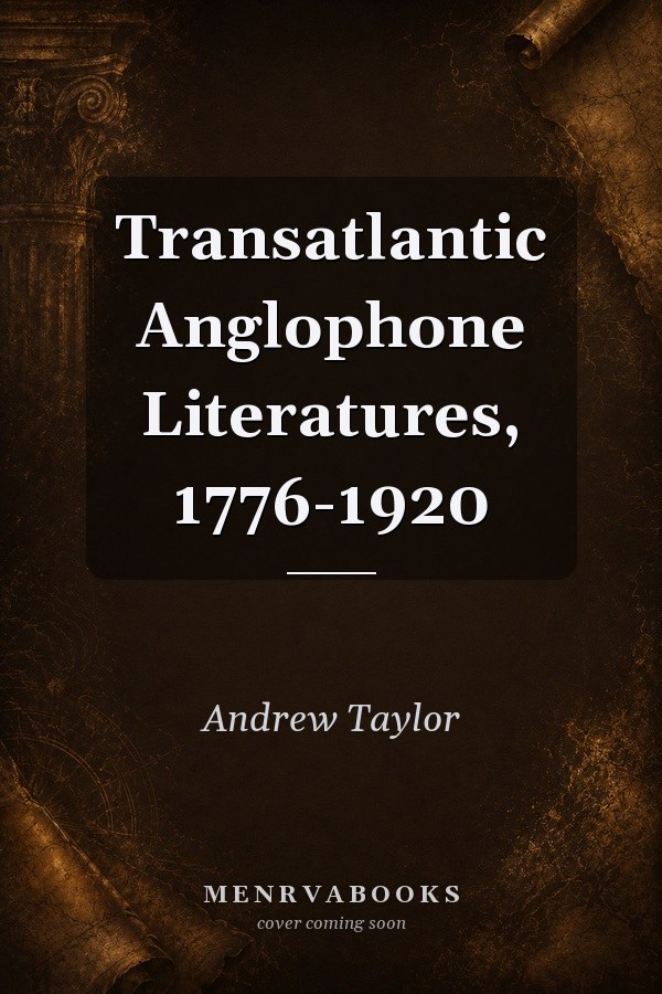 Transatlantic Anglophone Literatures, 1776-1920