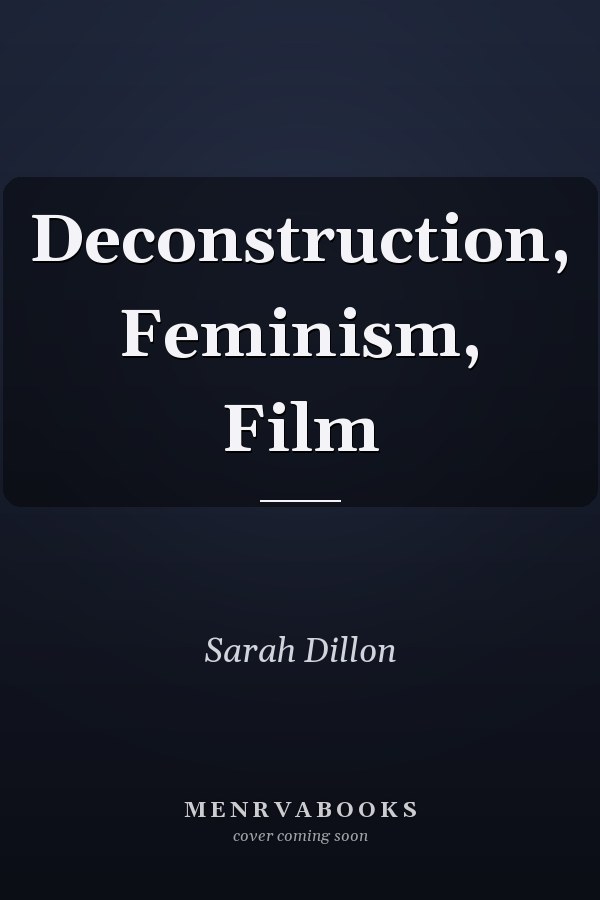 Deconstruction, Feminism, Film