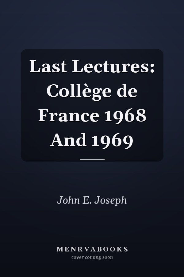 Last Lectures: Collège de France 1968 And 1969