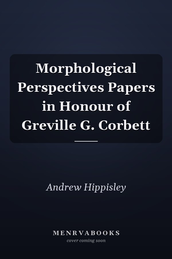 Morphological Perspectives Papers in Honour of Greville G. Corbett