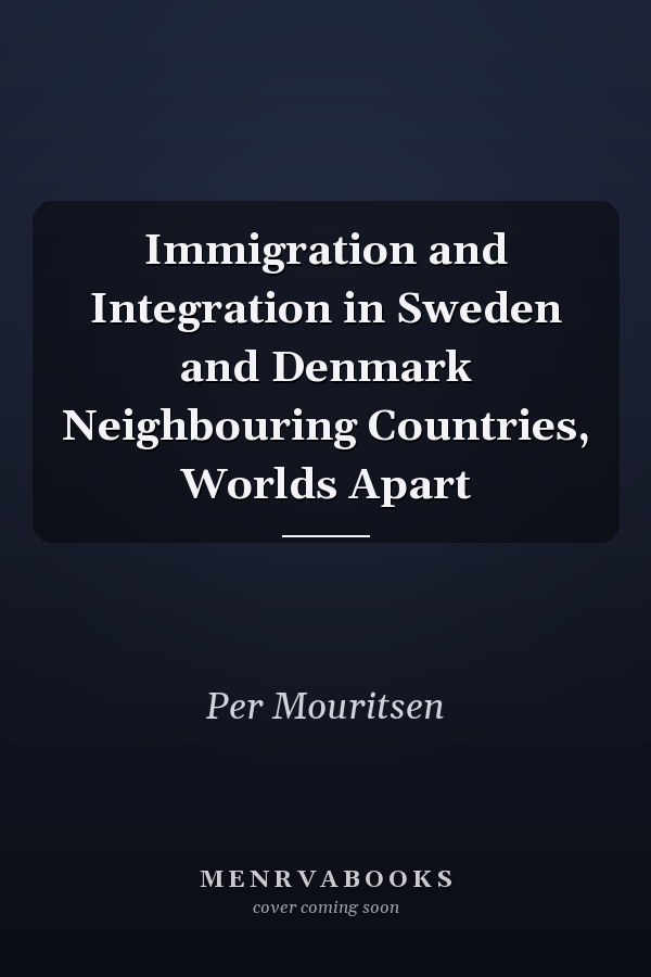 Immigration and Integration in Sweden and Denmark Neighbouring Countries, Worlds Apart