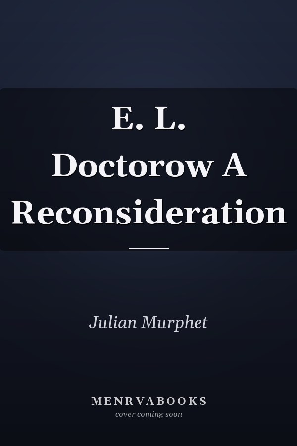 E. L. Doctorow A Reconsideration