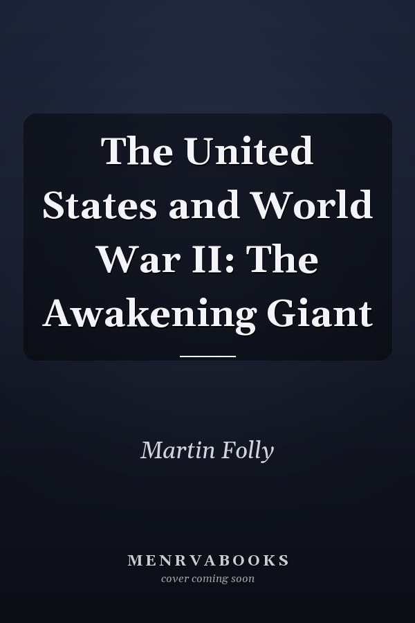 The United States and World War II: The Awakening Giant