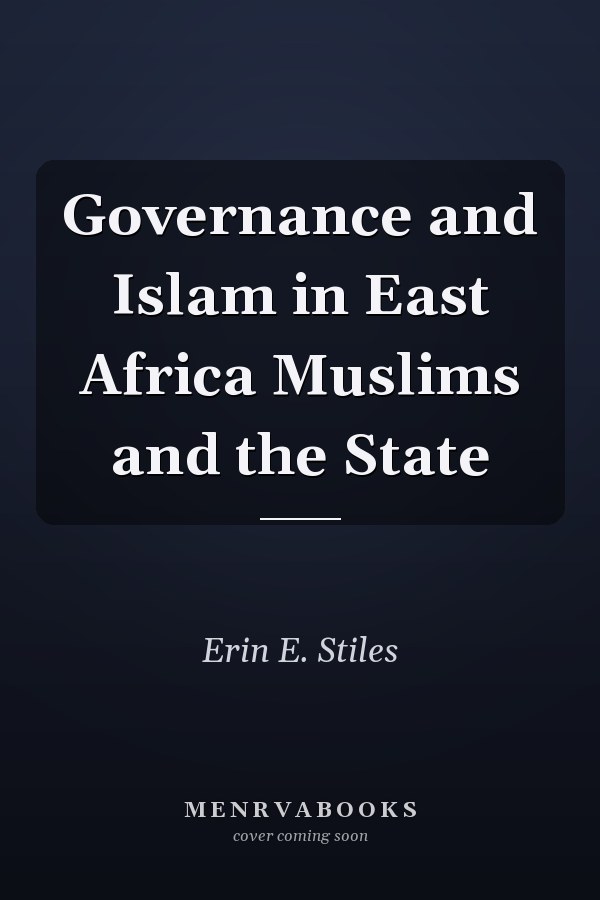 Governance and Islam in East Africa Muslims and the State
