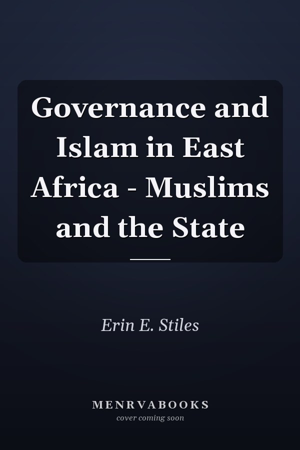Governance and Islam in East Africa - Muslims and the State