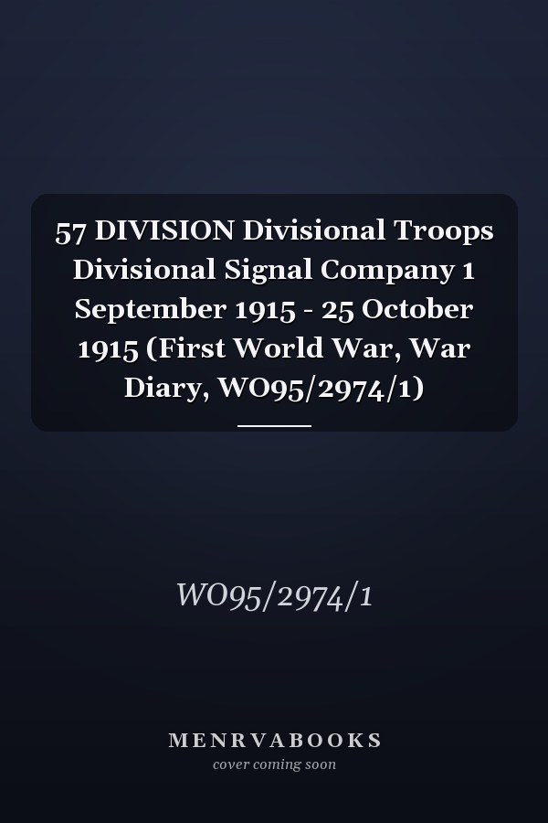 57 DIVISION Divisional Troops Divisional Signal Company 1 September 1915 - 25 October 1915 (First World War, War Diary, WO95/2974/1)