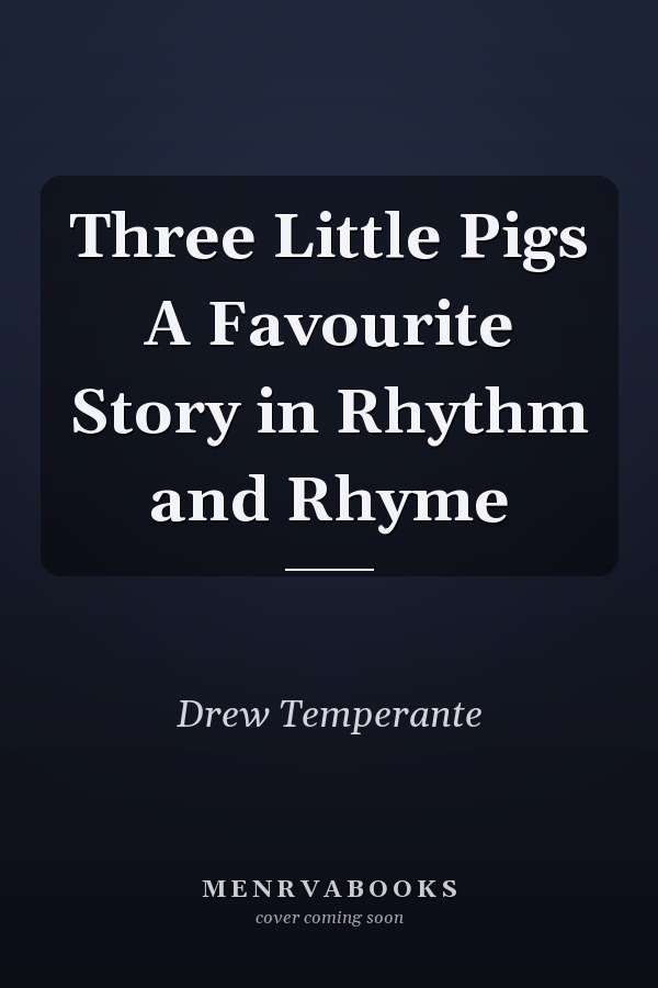 Three Little Pigs A Favourite Story in Rhythm and Rhyme
