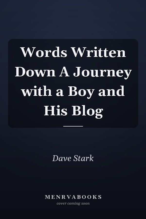 Words Written Down A Journey with a Boy and His Blog