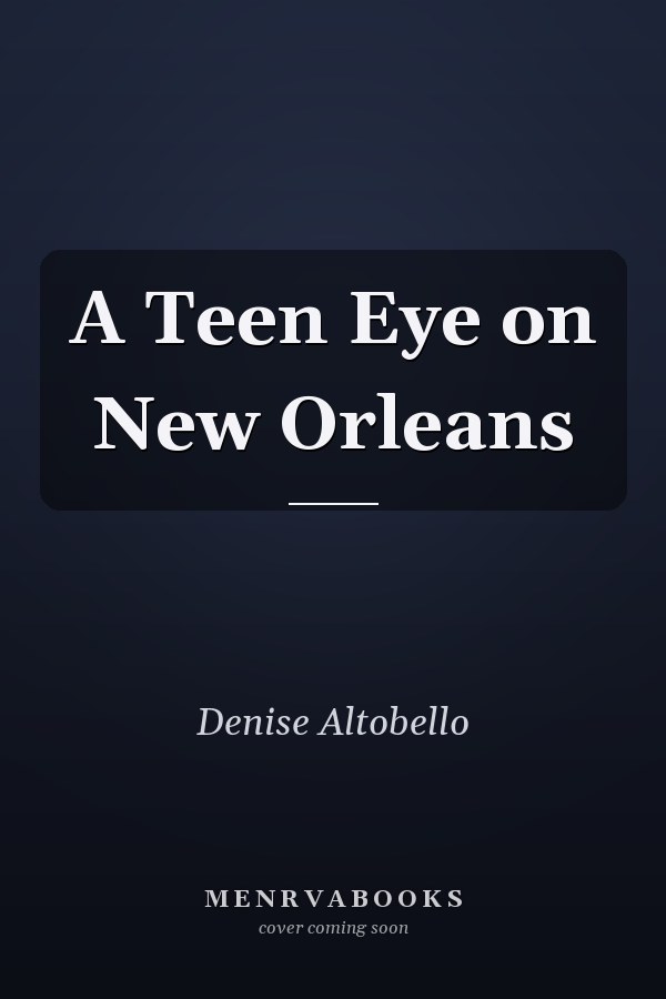 A Teen Eye on New Orleans