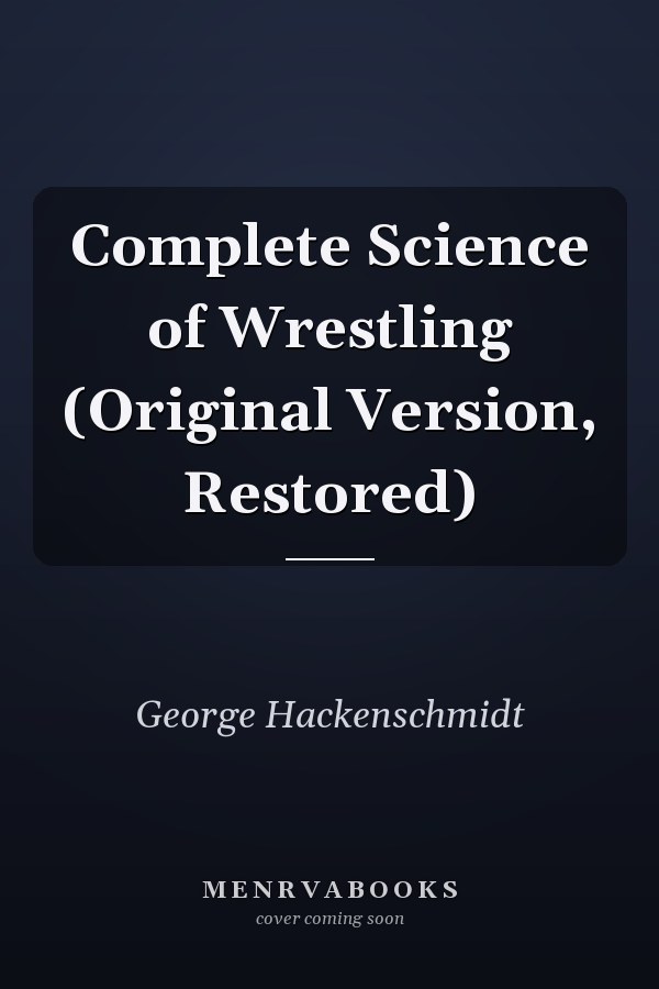 Complete Science of Wrestling (Original Version, Restored)