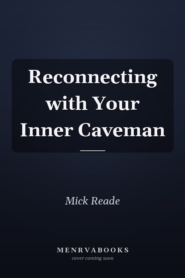 Reconnecting with Your Inner Caveman