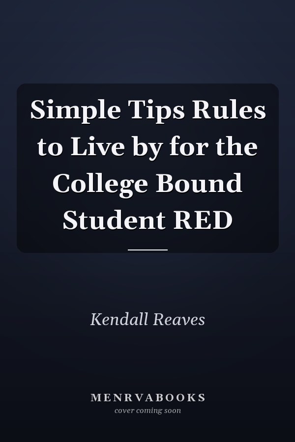 Simple Tips Rules to Live by for the College Bound Student RED
