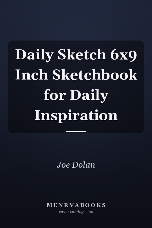 Daily Sketch 6x9 Inch Sketchbook for Daily Inspiration