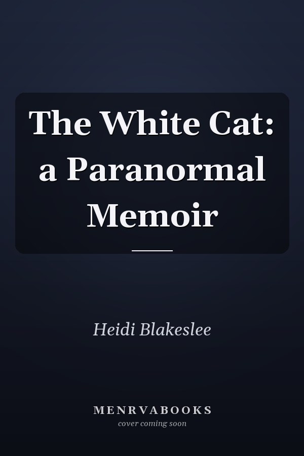 The White Cat: a Paranormal Memoir