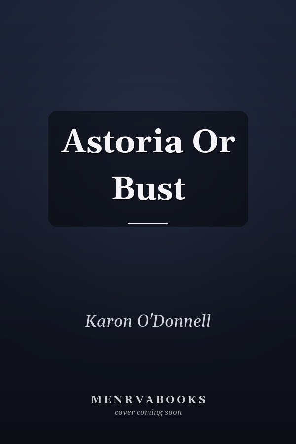 Astoria Or Bust
