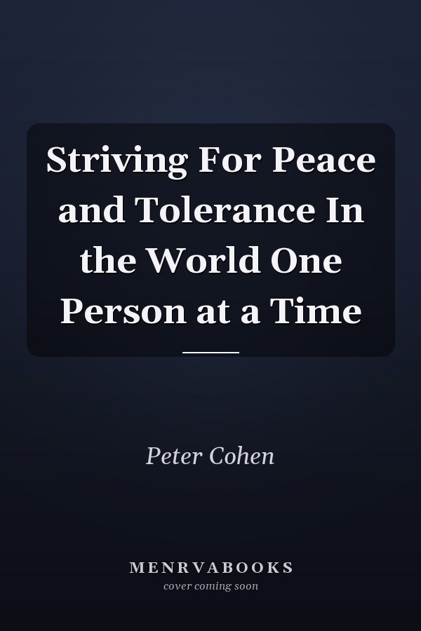 Striving For Peace and Tolerance In the World One Person at a Time