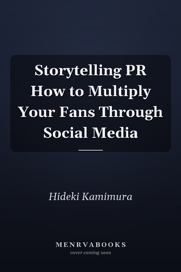 Storytelling PR How to Multiply Your Fans Through Social Media