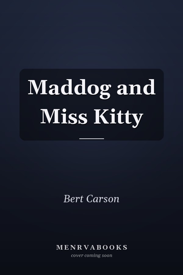 Maddog and Miss Kitty