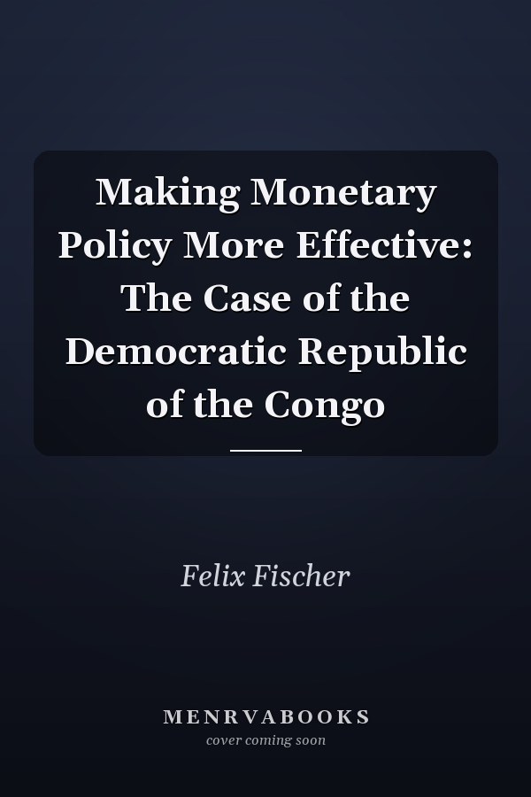 Making Monetary Policy More Effective: The Case of the Democratic Republic of the Congo