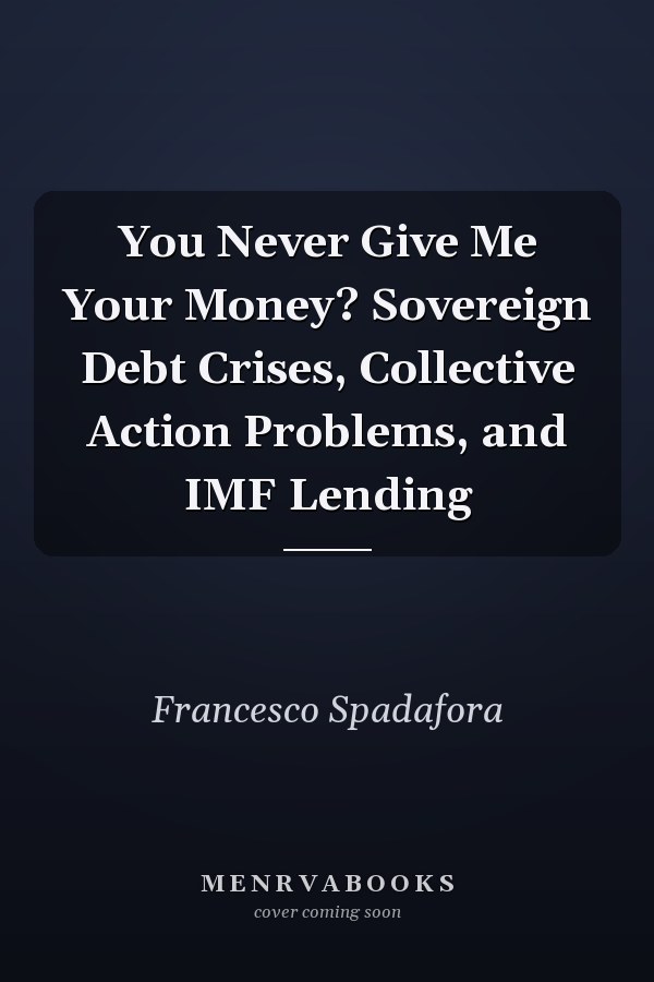 You Never Give Me Your Money? Sovereign Debt Crises, Collective Action Problems, and IMF Lending