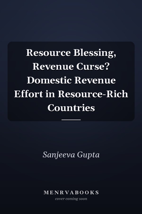 Resource Blessing, Revenue Curse? Domestic Revenue Effort in Resource-Rich Countries