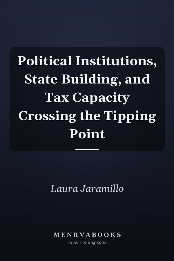 Political Institutions, State Building, and Tax Capacity Crossing the Tipping Point