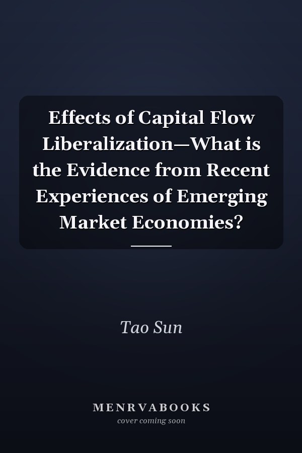 Effects of Capital Flow Liberalization—What is the Evidence from Recent Experiences of Emerging Market Economies?