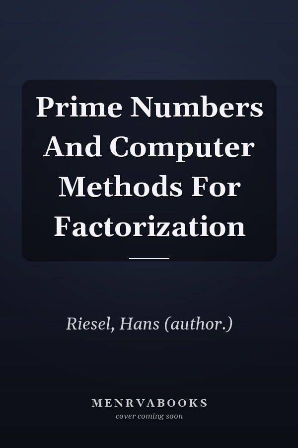 Prime Numbers And Computer Methods For Factorization