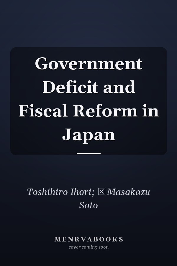 Government Deficit and Fiscal Reform in Japan