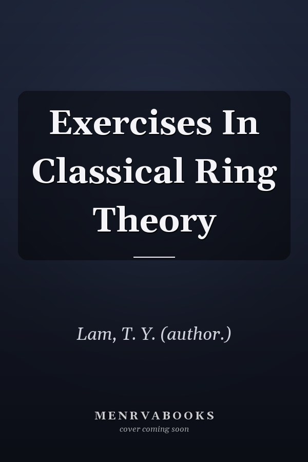 Exercises In Classical Ring Theory