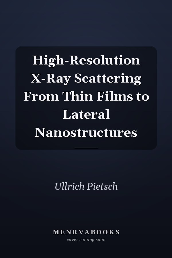High-Resolution X-Ray Scattering From Thin Films to Lateral Nanostructures