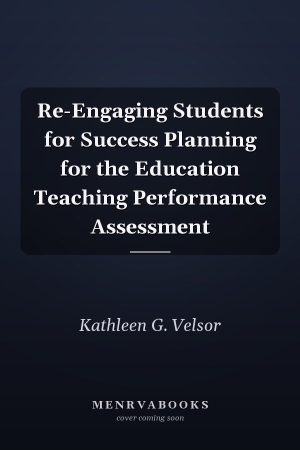 Re-Engaging Students for Success Planning for the Education Teaching Performance Assessment