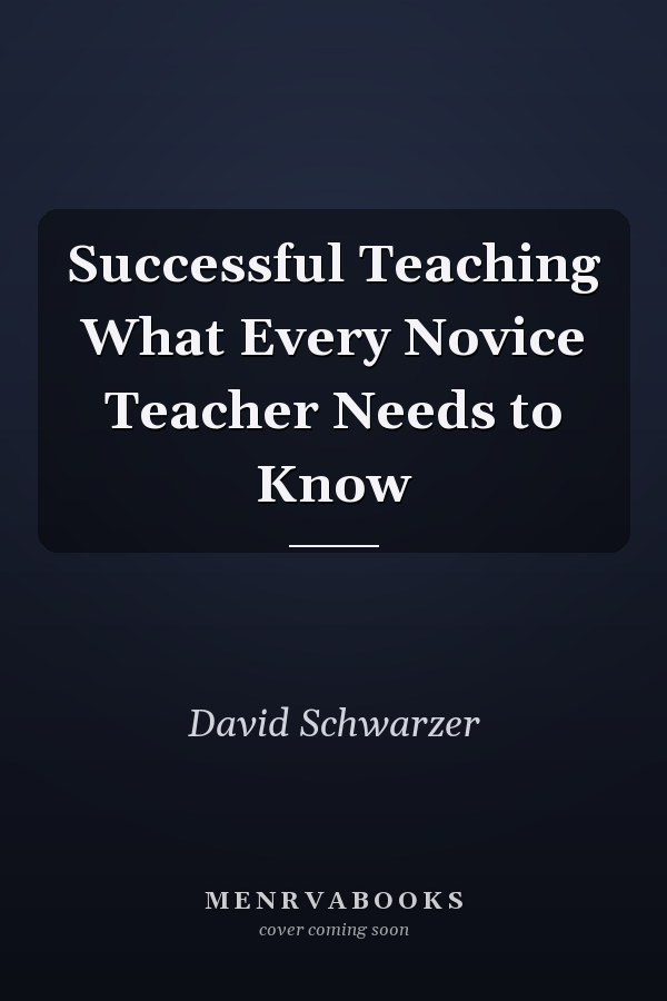 Successful Teaching What Every Novice Teacher Needs to Know