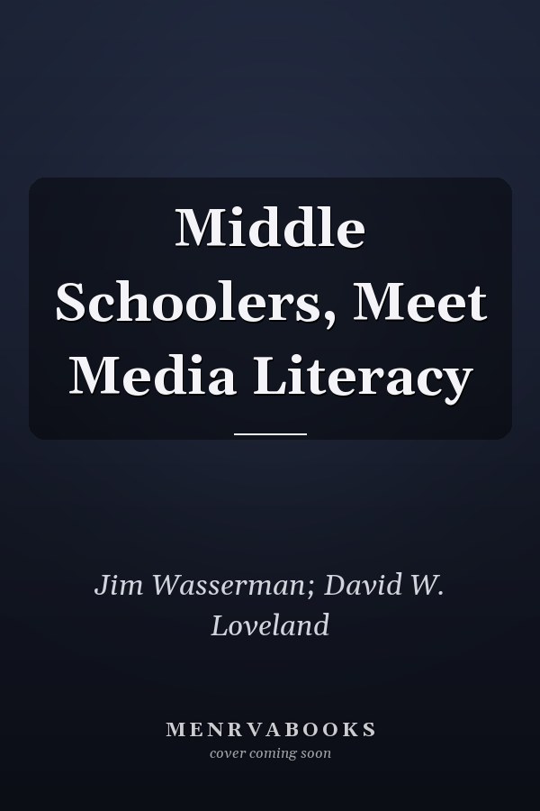 Middle Schoolers, Meet Media Literacy