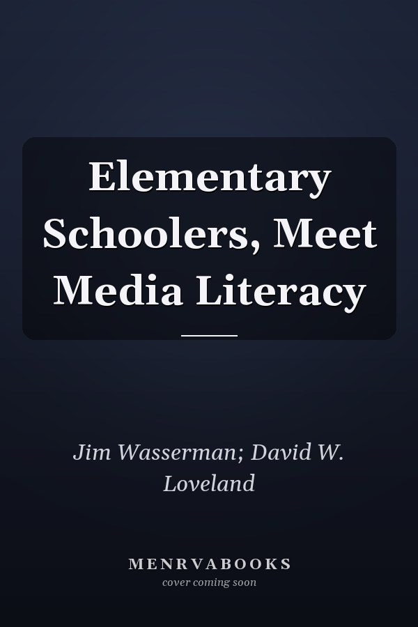 Elementary Schoolers, Meet Media Literacy