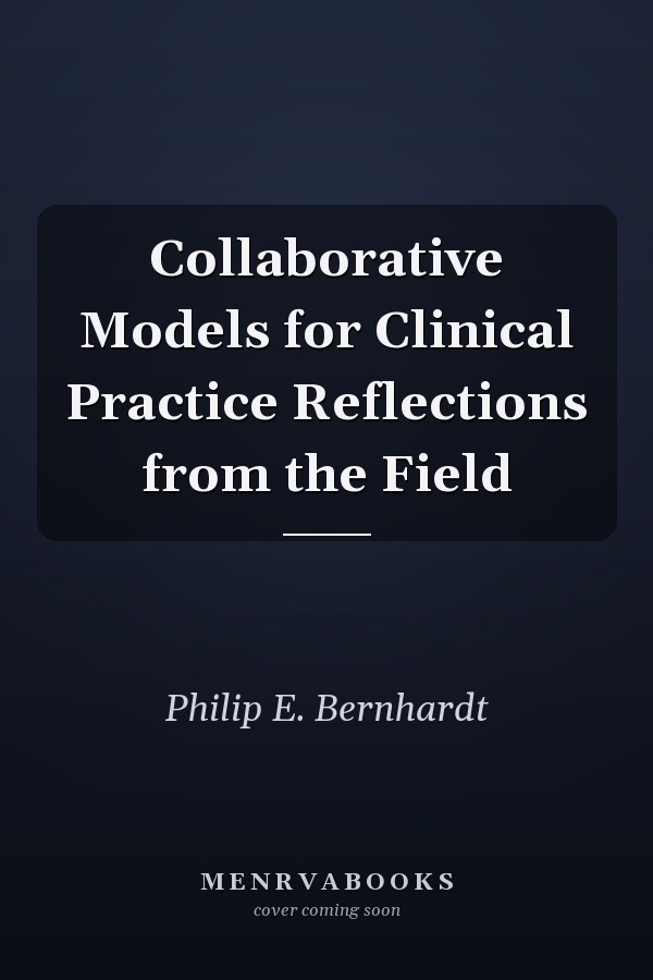 Collaborative Models for Clinical Practice Reflections from the Field
