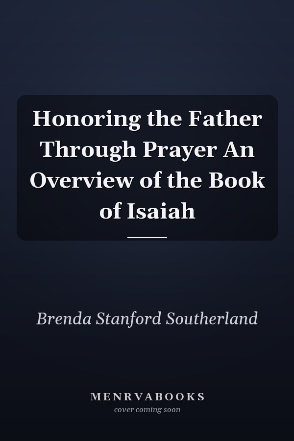 Honoring the Father Through Prayer An Overview of the Book of Isaiah