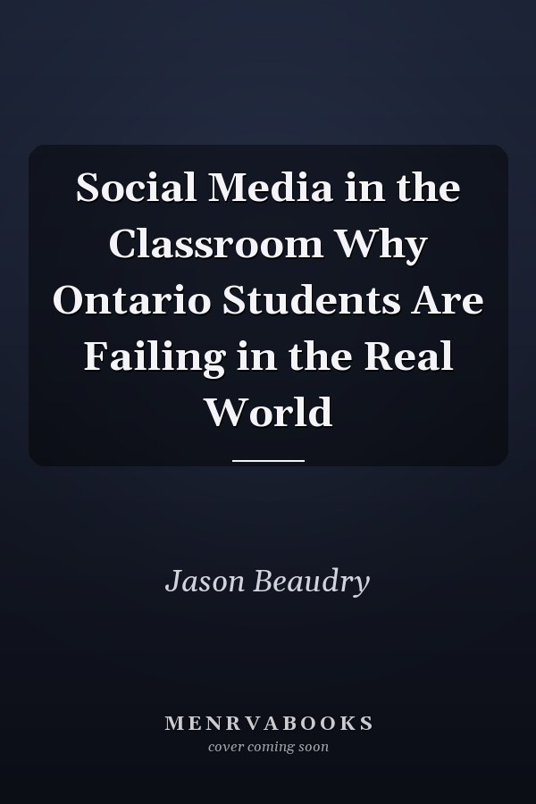 Social Media in the Classroom Why Ontario Students Are Failing in the Real World