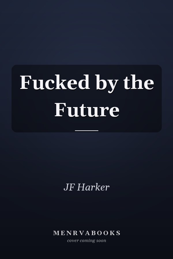 Fucked by the Future