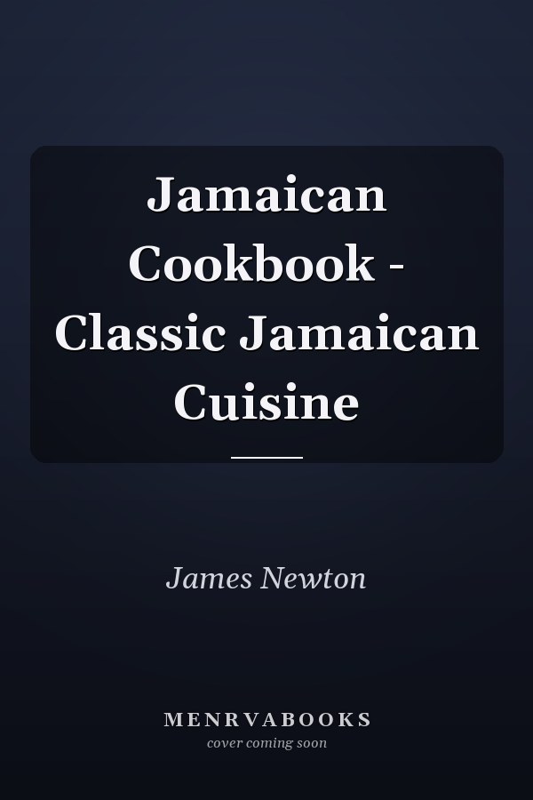 Jamaican Cookbook - Classic Jamaican Cuisine
