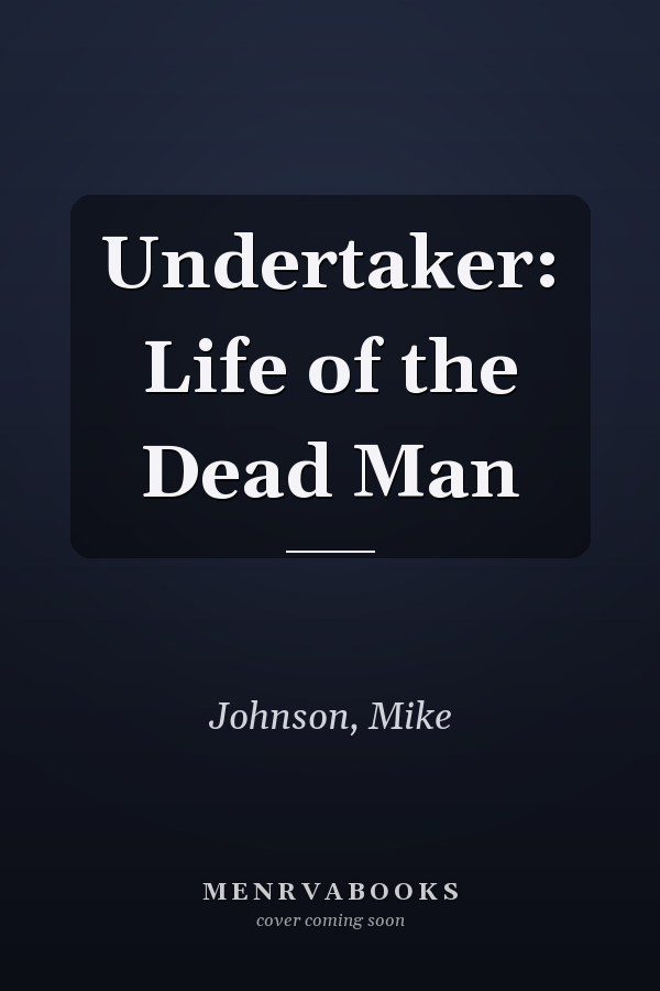 Undertaker: Life of the Dead Man