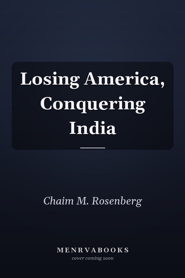 Losing America, Conquering India