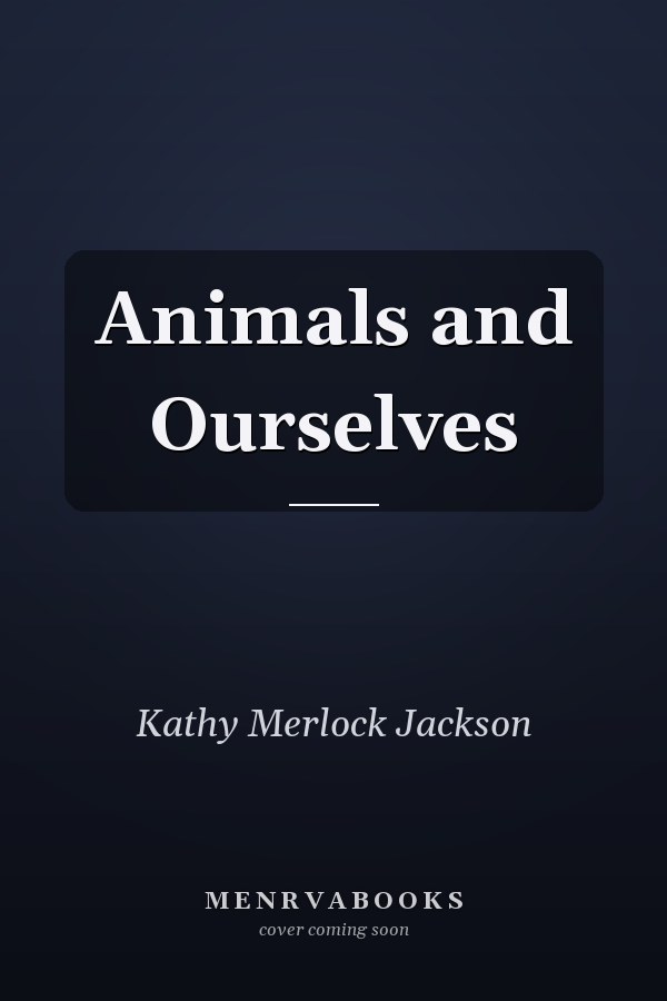Animals and Ourselves