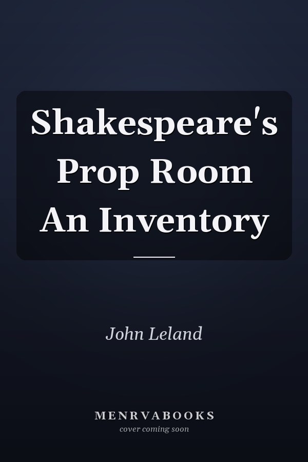Shakespeare's Prop Room An Inventory