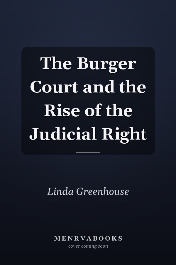 The Burger Court and the Rise of the Judicial Right