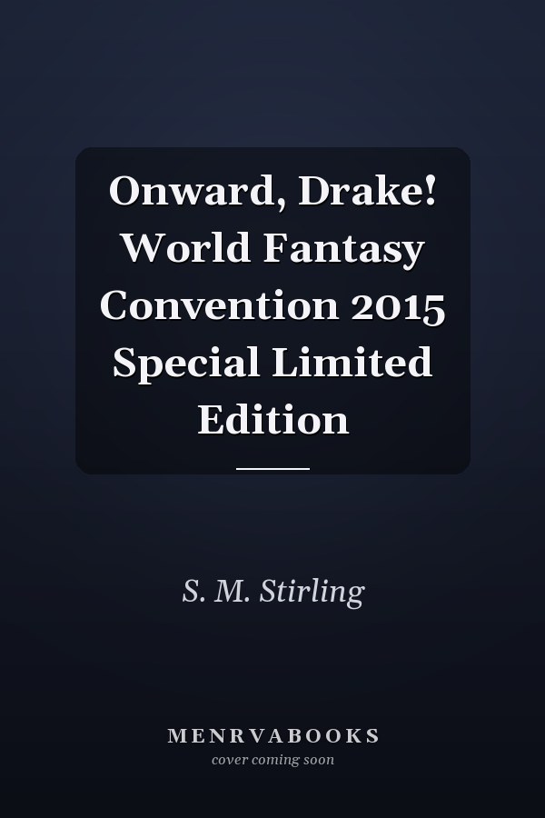 Onward, Drake! World Fantasy Convention 2015 Special Limited Edition