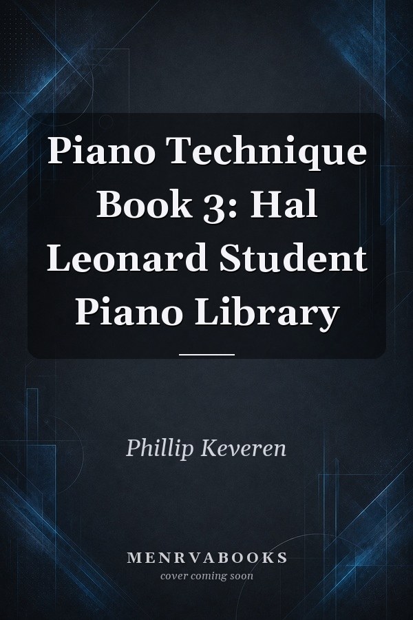 Piano Technique Book 3: Hal Leonard Student Piano Library