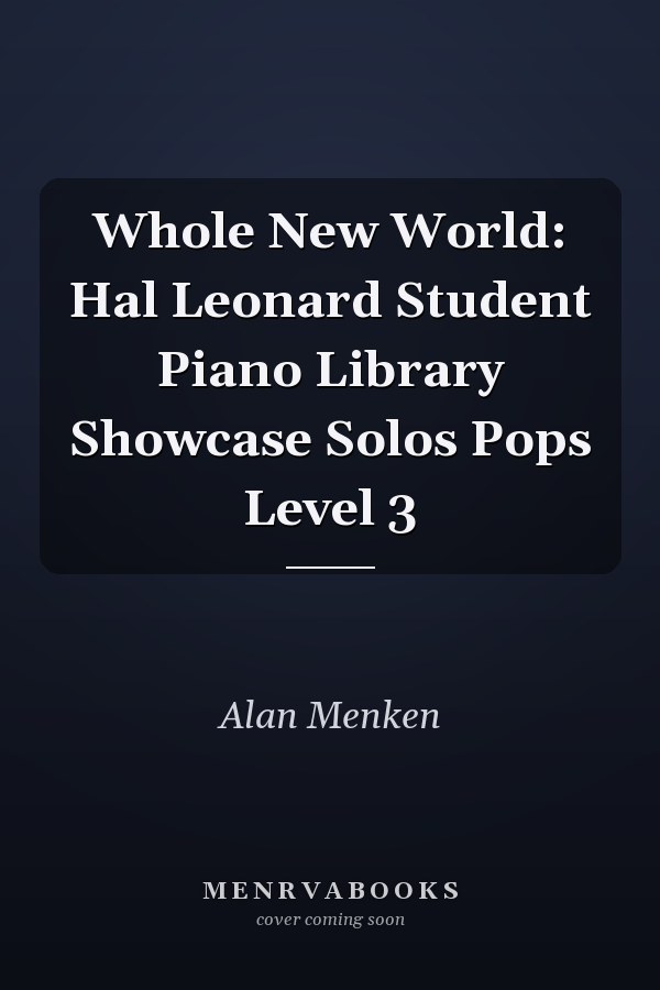 Whole New World: Hal Leonard Student Piano Library Showcase Solos Pops Level 3