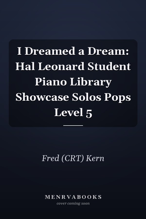 I Dreamed a Dream: Hal Leonard Student Piano Library Showcase Solos Pops Level 5