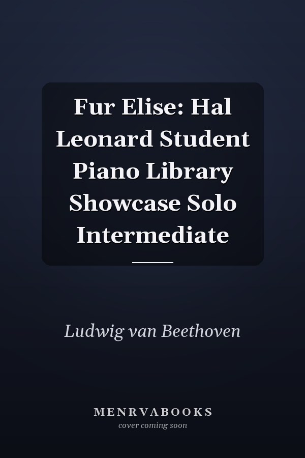 Fur Elise: Hal Leonard Student Piano Library Showcase Solo Intermediate
